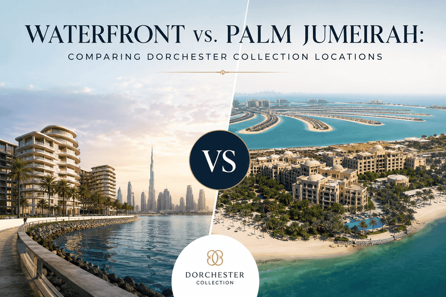 Waterfront vs. Palm Jumeirah: Comparing Dorchester Collection Locations